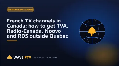 French TV channels in Canada: how to get TVA, Radio-Canada, Noovo and RDS outside Quebec