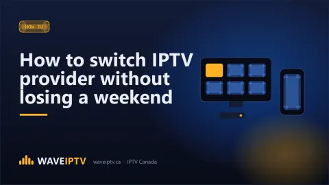 How to switch IPTV provider without losing a weekend