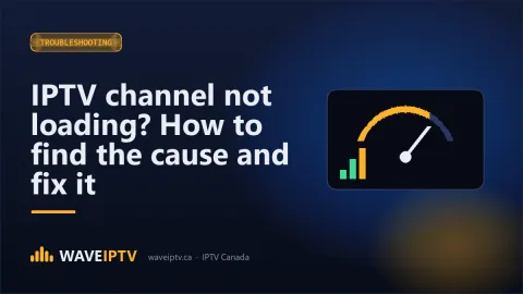 IPTV channel not loading? How to find the cause and fix it
