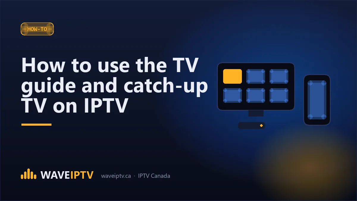 How to use the TV guide and catch-up TV on IPTV (Wave IPTV Canada guide)