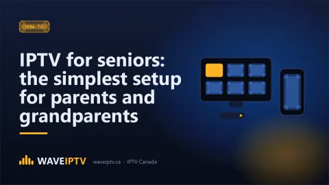IPTV for seniors: the simplest setup for parents and grandparents
