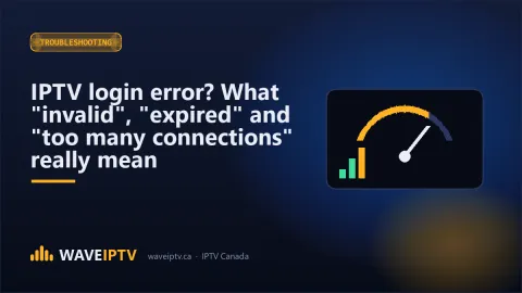 IPTV login error? What "invalid", "expired" and "too many connections" really mean
