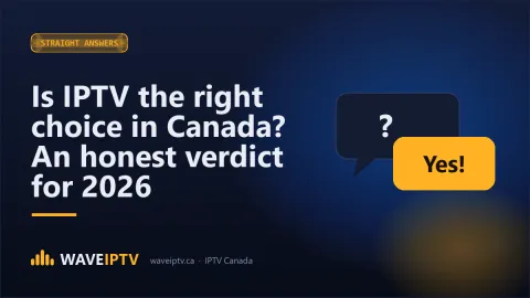 Is IPTV the right choice in Canada? An honest verdict for 2026
