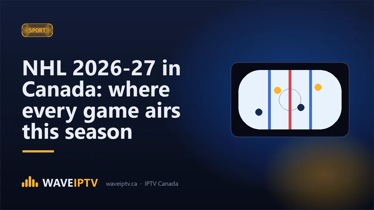 NHL 2026-27 in Canada: where every game airs this season (Wave IPTV Canada guide)