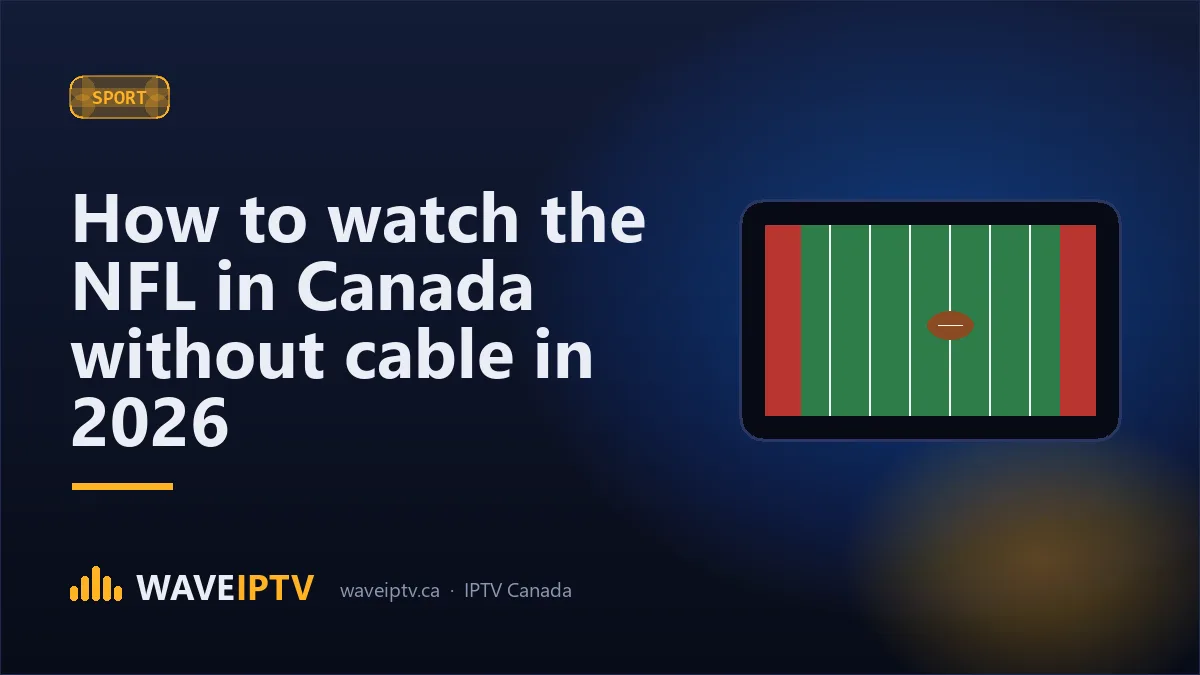 How to watch the NFL in Canada without cable in 2026 (Wave IPTV Canada guide)