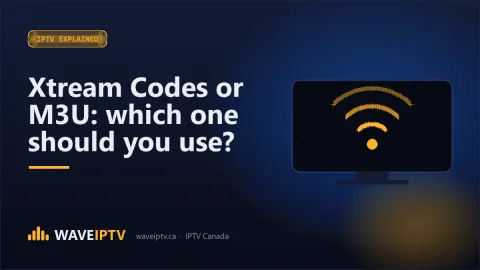 Xtream Codes or M3U: which one should you use?